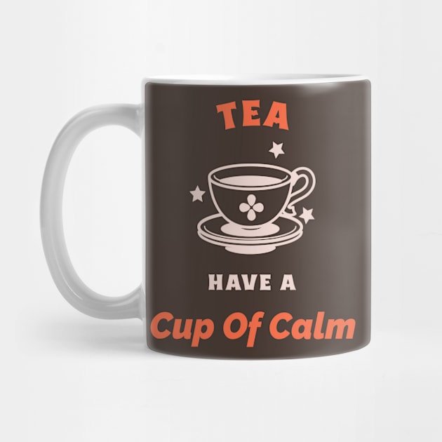 Have A Cup Of Calm Tea Lovers by VOIX Designs